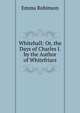 Whitehall: Or, the Days of Charles I. by the Author of Whitefriars, Emma Robinson 
