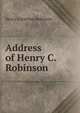 Address of Henry C. Robinson, Henry Cornelius Robinson 