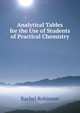 Analytical Tables for the Use of Students of Practical Chemistry, Rachel Robinson 