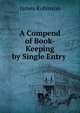 A Compend of Book-Keeping by Single Entry ., James Robinson 