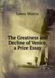 The Greatness and Decline of Venice, a Prize Essay, Lewis Morris 