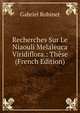 Recherches Sur Le Niaouli Melaleuca Viridiflora.: These (French Edition), Gabriel Robinet 