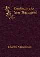 Studies in the New Testament, Charles S Robinson 