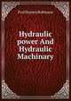 Hydraulic power And Hydraulic Machinary, Prof Henrey Robinson 