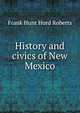 History and civics of New Mexico, Frank Hunt Hurd Roberts 