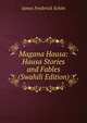 Magana Hausa: Hausa Stories and Fables (Swahili Edition), James Frederick Schon 