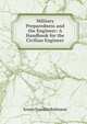 Military Preparedness and the Engineer: A Handbook for the Civilian Engineer, Ernest Franklin Robinson 