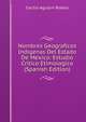 Nombres Geograficos Indigenas Del Estado De Mexico: Estudio Critico Etimologico (Spanish Edition), Cecilio Agustin Robelo 