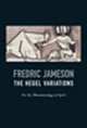 The Hegel Variations: On the Phenomenology of the Spirit, Fredric Jameson 