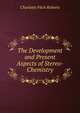 The Development and Present Aspects of Stereo-Chemistry, Charlotte Fitch Roberts 