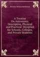 A Treatise On Astronomy, Descriptive, Physical and Practical: Designed for Schools, Colleges, and Private Students, Horatio Nelson Robinson 