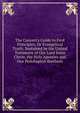 The Convert's Guide to First Principles, Or Evangelical Truth: Sustained by the United Testimony of Our Lord Jesus Christ, the Holy Apostles and Our Pedobaptist Brethern, 