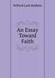 An Essay Toward Faith, Wilford Lash Robbins 