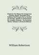 L'histoire Du R?gne De L'empereur Charles-Quint: Pr?c?d?e D'un Tableau Des Progr?s De La Soci?t? En Europe, Depuis La Destruction De L'empire Romain . Du Seizi?me Si?cle, Volume 6 (French Edition), Robertson, William 