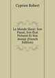 Le Monde Slave: Son Passe, Son Etat Present Et Son Avenir (French Edition), Cyprien Robert 