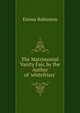 The Matrimonial Vanity Fair, by the Author of 'whitefriars'., Emma Robinson 