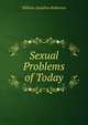 Sexual Problems of Today, William Josephus Robinson 