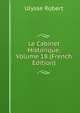 Le Cabinet Historique, Volume 18 (French Edition), Ulysse Robert 