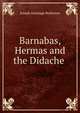 Barnabas, Hermas and the Didache ., Joseph Armitage Robinson 