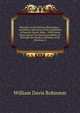 Memoirs of the Mexican Revolution: : Including a Narrative of the Expedition of General Xavier Mina. : With Some Observations On the Practicability of . Through the Mexican Isthmus in the Province O, William Davis Robinson 