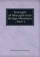 Strength of Wrought-Iron Bridge Members ., Part 1, Stillman Williams Robinson 