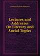 Lectures and Addresses On Literary and Social Topics, Robertson, Frederick William 