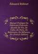 Manuel Pratique Du Fabricant D'alcools: Alcools De Vin, De Cidre, De Poire, De Betteraves, De M?lasses, Etc (French Edition), Edouard Robinet 