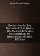 Recherches Sur Les Monnaies Et Les Jetons Des Maitres-Echevins Et Description De Jetons Divers (French Edition), Pierre-Charles Robert 