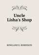 Uncle Lisha's Shop, ROWLAND E. ROBINSON 