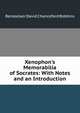 Xenophon's Memorabilia of Socrates: With Notes and an Introduction, Rensselaer David Chanceford Robbins 