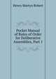 Pocket Manual of Rules of Order for Deliberative Assemblies, Part 1, Henry Martyn Robert 