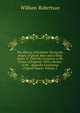 The History of Scotland: During the Reigns of Queen Mary and of King James Vi, Until His Accession to the Crown of England: With a Review of the . Appendix Containing Original Papers, Volume 1, Robertson, William 