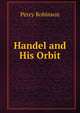 Handel and His Orbit, Percy Robinson 