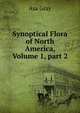 Synoptical Flora of North America, Volume 1, part 2, Asa Gray 