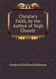 Christie's Faith, by the Author of 'high Church'., Frederick William Robinson 