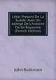 L'?tat Present De La Su?de: Avec Un Abreg? De L'histoire De Ce Royaume (French Edition), John Robinson 