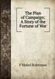 The Plan of Campaign: A Story of the Fortune of War, F Mabel Robinson 