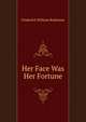Her Face Was Her Fortune, Frederick William Robinson 