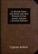 Le Monde Slave: Son Passe, Son Etat Present Et Son Avenir, Volume 1 (French Edition), Cyprien Robert 