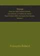 Voyage. Dans Les XIII Cantons Suisses, Les Grisons, Le Vallais, Et Autres Pays Et tats Allis Ou Sujets Des Suisses. Volume I, Francois Robert 