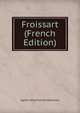 Froissart (French Edition), Agnes Mary Frances Robinson 