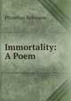 Immortality: A Poem, Phinehas Robinson 