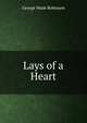 Lays of a Heart, George Wade Robinson 