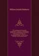 The Fundamental Principles of Mechanico-Therapy in Hip Disease: Based On a Consideration of Clinical, Pathological and Physico-Physiological Data, . of New Forms of Elastic Tension Hip Splints, Milton Josiah Roberts 