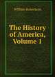The History of America, Volume 1, Robertson, William 