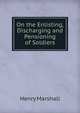 On the Enlisting, Discharging and Pensioning of Soldiers, Henry Marshall 