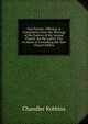 Our Pastors' Offering: A Compilation from the Writings of the Pastors of the Second Church. for the Ladies' Fair to Assist in Furnishing the New Church Edifice, Chandler Robbins 