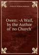Owen: -A Waif, by the Author of 'no Church'., Frederick William Robinson 