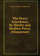 The Percy Anecdotes, by Sholto and Reuben Percy. (Eloquence)., Joseph Clinton Robertson 