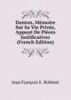 Danton, Memoire Sur Sa Vie Privee, Appuye De Pieces Justificatives (French Edition), Jean Francois E. Robinet 